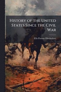 bokomslag History of the United States Since the Civil War