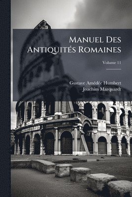 Gustave Amã(c)Dã(c)E Humbert, Joachim Marquardt - Manuel Des AntiquitÃ(c)s Romaines, Häftad