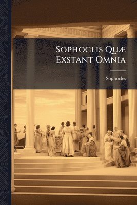 bokomslag Sophoclis QuÃ] Exstant Omnia