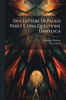 bokomslag Due Lettere Di Paolo Perez E Una Questione Dantesca