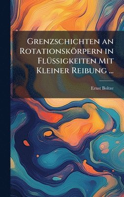 bokomslag Grenzschichten an Rotationskörpern in FlÃ1/4ssigkeiten Mit Kleiner Reibung ...