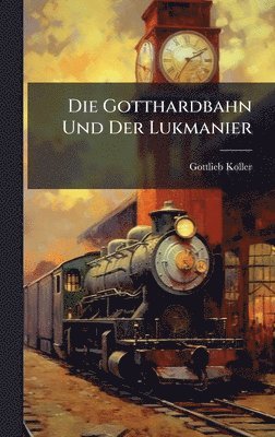 Gotthardbahn Und Der Lukmanier