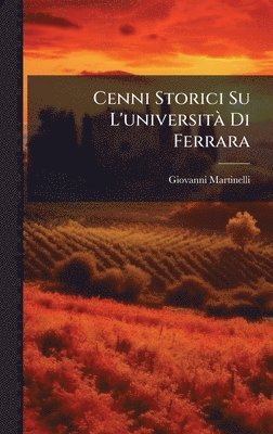 bokomslag Cenni Storici Su L'universitÃ Di Ferrara