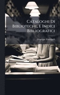 bokomslag Cataloghi Di Biblioteche, E Indici Bibliografici