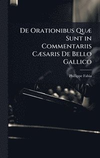 bokomslag De Orationibus QuÃ] Sunt in Commentariis CÃ]saris De Bello Gallico
