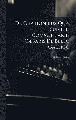 bokomslag De Orationibus QuÃ] Sunt in Commentariis CÃ]saris De Bello Gallico