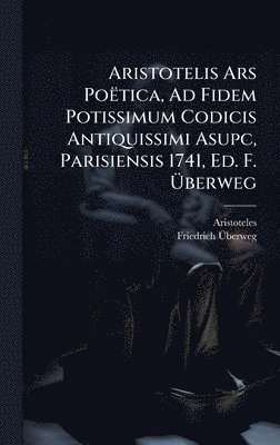 bokomslag Aristotelis Ars PoÃ«tica, Ad Fidem Potissimum Codicis Antiquissimi Asupc, Parisiensis 1741, Ed. F. Ã¿berweg
