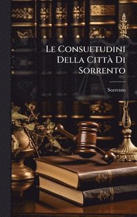bokomslag Le Consuetudini Della CittÃ Di Sorrento