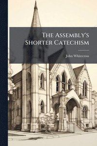 bokomslag The Assembly's Shorter Catechism