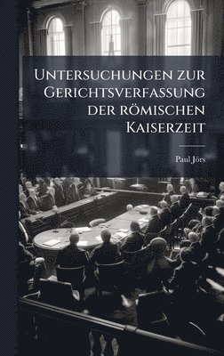 bokomslag Untersuchungen zur Gerichtsverfassung der römischen Kaiserzeit