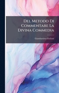 bokomslag Del Metodo Di Commentare La Divina Commedia