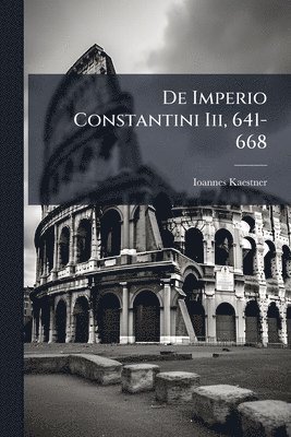 bokomslag De Imperio Constantini Iii, 641-668