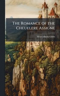 bokomslag The Romance of the Cheuelere Assigne