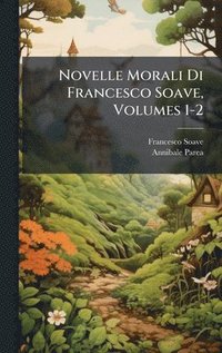 bokomslag Novelle Morali Di Francesco Soave, Volumes 1-2