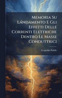 bokomslag Memoria Su Làndamento E Gli Effetti Delle Correnti Elettriche Dentro Le Masse Conduttrici