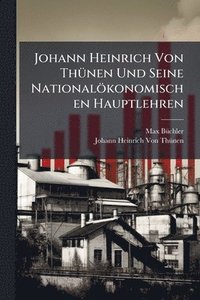 bokomslag Johann Heinrich Von ThÃ1/4nen Und Seine Nationalökonomischen Hauptlehren