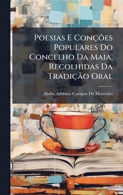 bokomslag Poesias E ConçÃµes Populares Do Concelho Da Maia, Recolhidas Da TradiçÃ£o Oral