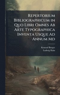 bokomslag Repertorium Bibliographicum in Quo Libri Omnes Ab Arte Typographica Inventa Usque Ad Annum Md