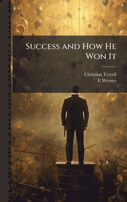 Christina Tyrrell, E Werner - Success and How He Won It, Inbunden