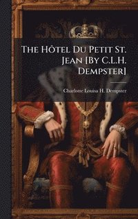 bokomslag HÃ¿tel Du Petit St. Jean [By C.L.H. Dempster]