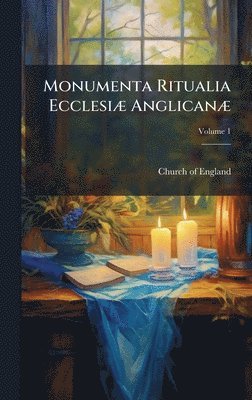 bokomslag Monumenta Ritualia EcclesiÃ] AnglicanÃ]