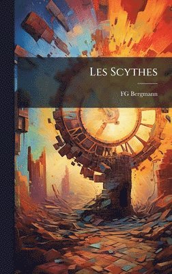 Fg Bergmann, FG Bergmann - Les Scythes, Inbunden