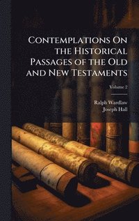 bokomslag Contemplations On the Historical Passages of the Old and New Testaments