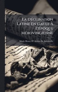 bokomslag DÃ(c)clinaison Latine En Gaule Ã¿ L'Ã(c)poque MÃ(c)rovingienne