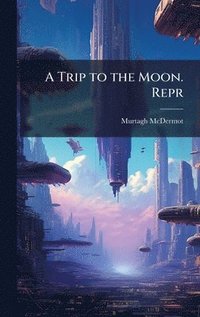 bokomslag Trip to the Moon. Repr