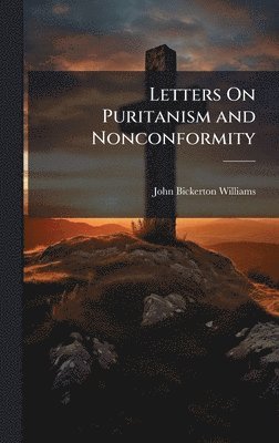 bokomslag Letters On Puritanism and Nonconformity