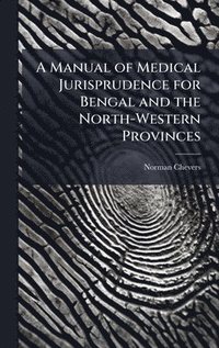 bokomslag A Manual of Medical Jurisprudence for Bengal and the North-Western Provinces