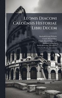 bokomslag Leonis Diaconi Caloënsis Historiae Libri Decem