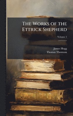 bokomslag Works of the Ettrick Shepherd