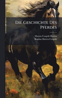 bokomslag Geschichte Des Pferdes