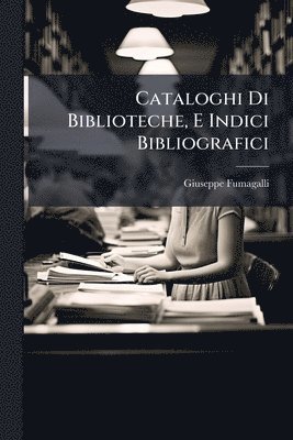 bokomslag Cataloghi Di Biblioteche, E Indici Bibliografici