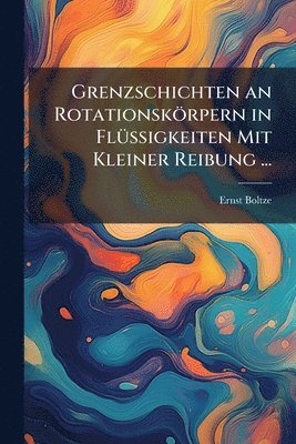 bokomslag Grenzschichten an Rotationskörpern in FlÃ1/4ssigkeiten Mit Kleiner Reibung ...