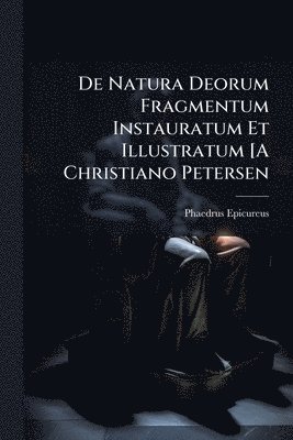 bokomslag De Natura Deorum Fragmentum Instauratum Et Illustratum [A Christiano Petersen