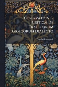 bokomslag Observationes CriticÃ] De Tragicorum GrÃ]corum Dialecto