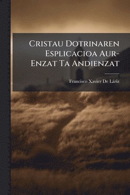 bokomslag Cristau Dotrinaren Esplicacioa Aur-Enzat Ta Andienzat