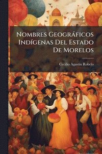 bokomslag Nombres Geogràficos IndÃ-genas Del Estado De Morelos