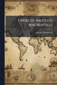 bokomslag Opere Di NiccolÃ² Machiavelli