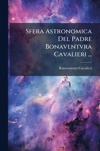 bokomslag Sfera Astronomica Del Padre Bonaventvra Cavalieri ...