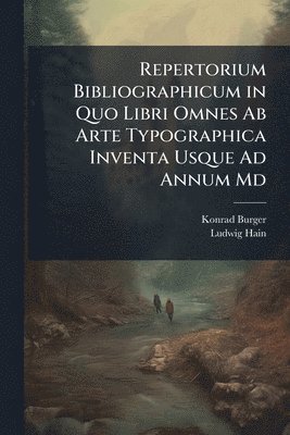 bokomslag Repertorium Bibliographicum in Quo Libri Omnes Ab Arte Typographica Inventa Usque Ad Annum Md
