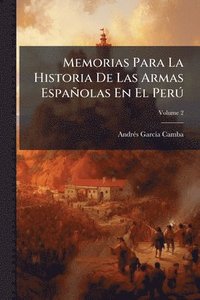 bokomslag Memorias Para La Historia De Las Armas Españolas En El PerÃ°
