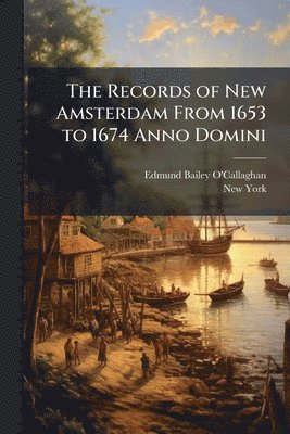 bokomslag Records of New Amsterdam From 1653 to 1674 Anno Domini