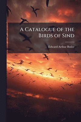bokomslag Catalogue of the Birds of Sind