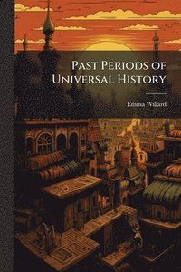 bokomslag Past Periods of Universal History