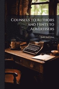 bokomslag Counsels to Authors and Hints to Advertisers