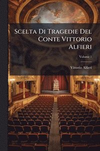 bokomslag Scelta Di Tragedie Del Conte Vittorio Alfieri