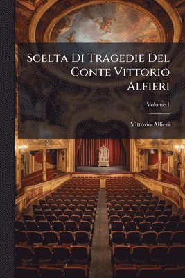 bokomslag Scelta Di Tragedie Del Conte Vittorio Alfieri